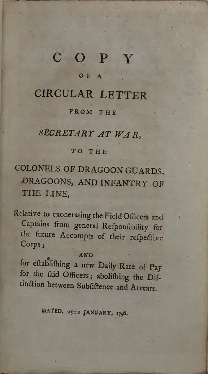 Copy of a Circular Letter from the Secretary at War to the Colonels of Dragoon Guards, Dragoons, and Infantry of the Line,