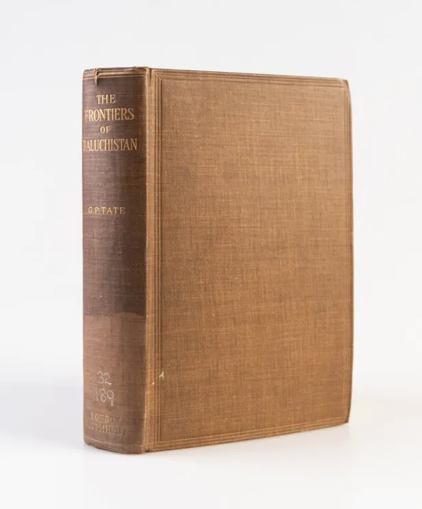 The Frontiers of Baluchistan. Travels on the Borders of Persia and Afghanistan.