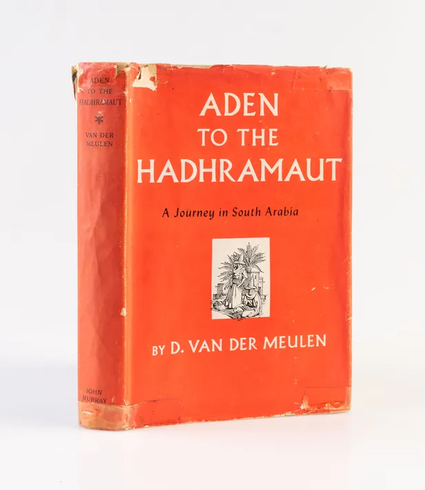 Aden to the Hadhramaut. A Journey in South Arabia.