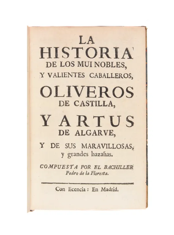 La historia de los mui nobles, y valientes caballeros, oliveros de Castilla, y artus de algarve