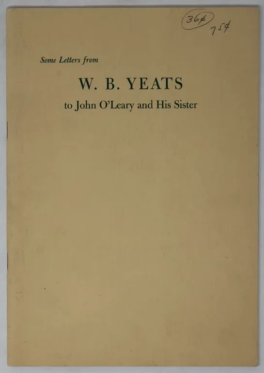 Some Letters from W.B. Yeats to John O'Leary and His Sister. From Originals in the Berg Collection. Edited by Allan Wade.