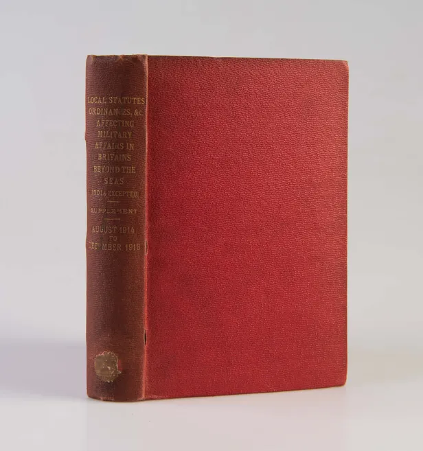 Local Statutes, Ordinances, &c., Affecting Military Affairs in Britains Beyond the Seas (India Excepted). Supplement. Comprising the Period August, 1914, to December, 1918