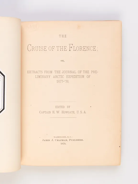 The Cruise of the Florence; or Extracts from the Journal of the Preliminary Arctic expedition of 1877-78