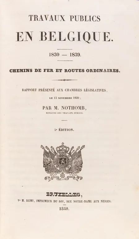 Travaux Publics en Belgique 183--1839.  Chemins de Fer et routes ordinaires.  Rapport Présenté aux chambres législatives, 12 Novembre 1839.