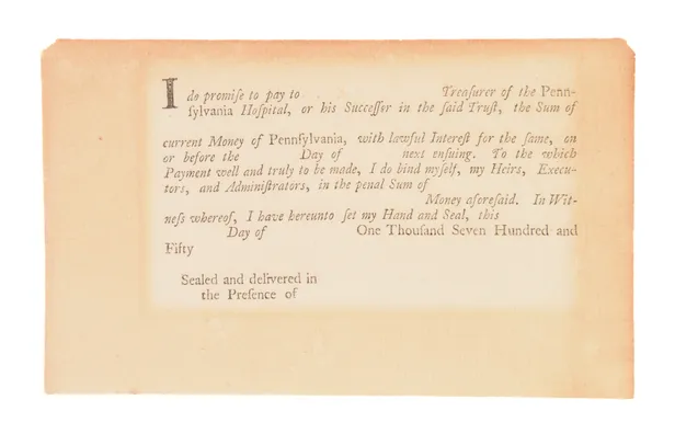 I do promise to pay ... Treasurer of the Pennsylvania Hospital, or his Successor in the said Trust, the Sum of ... currency of Pennsylvania