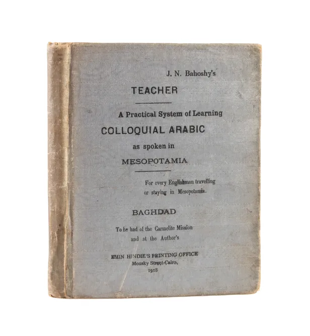 A Practical System of Learning Colloquial Arabic as Spoken in Mesopotamia.