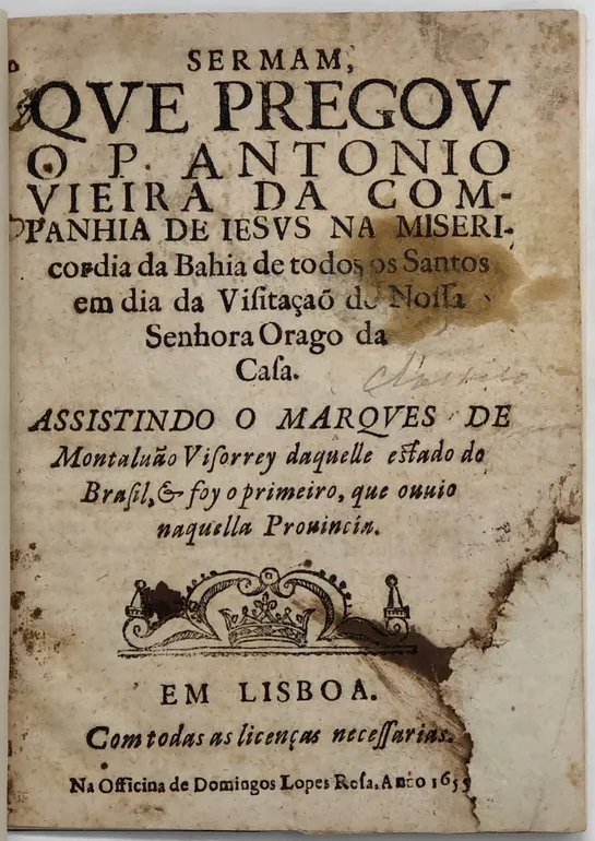 Sermam, Que Pregou o p Antonio Vieira da Companhia de Jesus na Misericordia da Bahia de todos os Santos em dia da Visitaçaõ de Nossa Senhora Orago da Casa.