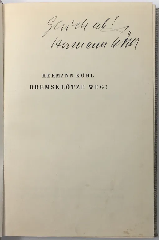 Bremsklötze Weg! Das Lebensbuch eines Deutschen Fliegers.