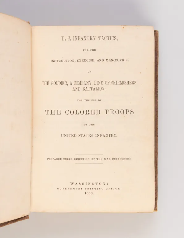 U.S. Infantry Tactics, for the Instruction, Exercise, and Manoeuvres of the Soldier, a Company, line of Skirmishers, and Battalion; for the use of The Colored Troops of the United States Infantry.
