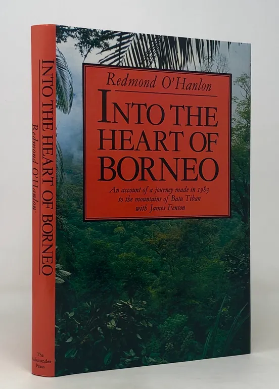 Into the Heart of Borneo. An Account of a Journey Made in 1983 to the mountains of Batu Tiban with James Fenton.