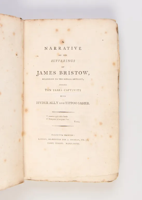 Narrative of the Sufferings of James Bristow, belonging to the Bengal artillery, during ten years captivity with Hyder Ally and Tippoo Saheb.
