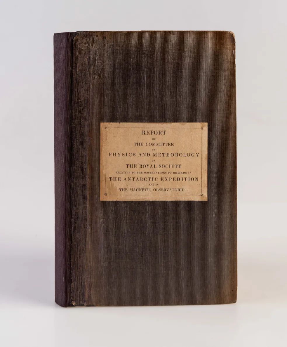 Report of the Committee of Physics and Meteorology of the Royal Society relative the observations to be made in the Antarctic Expedition and in the Magnetic Observatories.