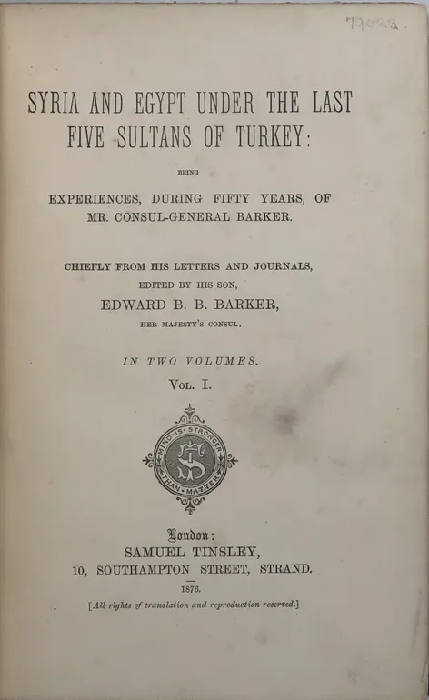 Syria and Egypt under the last five Sultans of Turkey: Being Experiences, during Fifty Years, of Mr. Consul-General Barker.  Chiefly from his letters and journals.