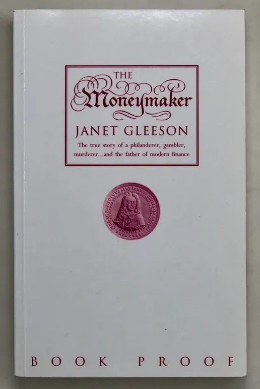 The Moneymaker. The true story of a philanderer, gambler, murderer... and the father of modern finance.