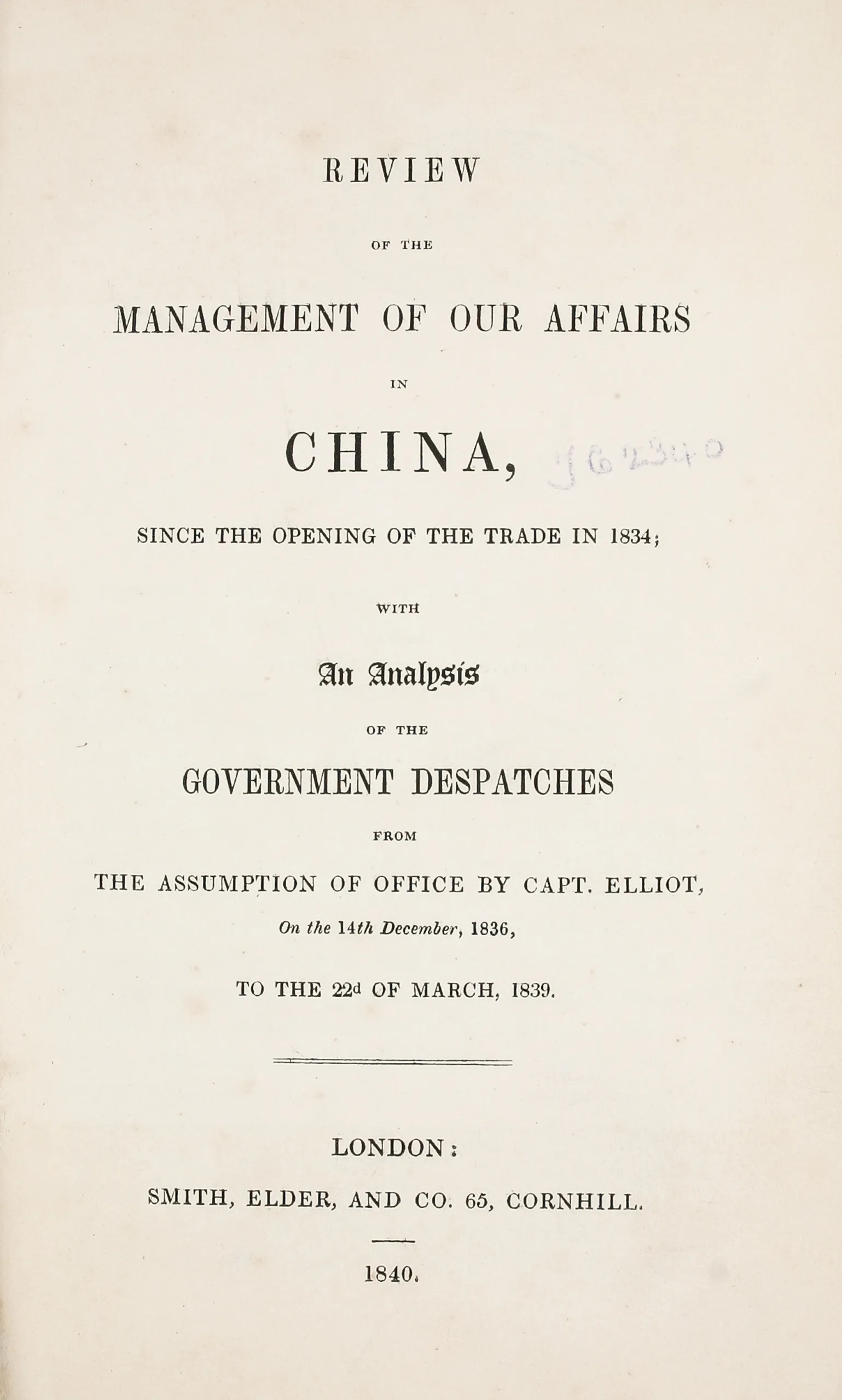 Review of the Management of our Affairs in China, since the Opening of the Trade in 1834;