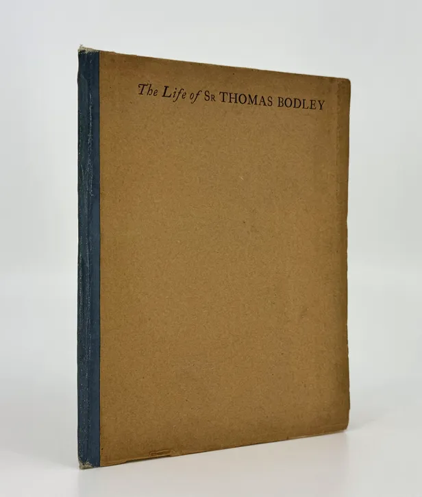 The Life of Sir Thomas Bodley. Written by Himself.