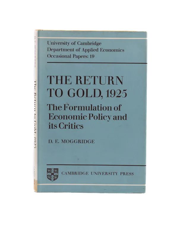 The Return to Gold, 1925. The Formulation of Economic Policy and its Critics.