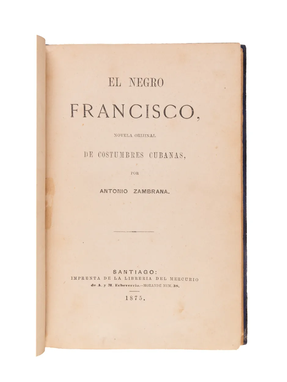 El negro Francisco, novela orijinal de costumbres cubanas ...