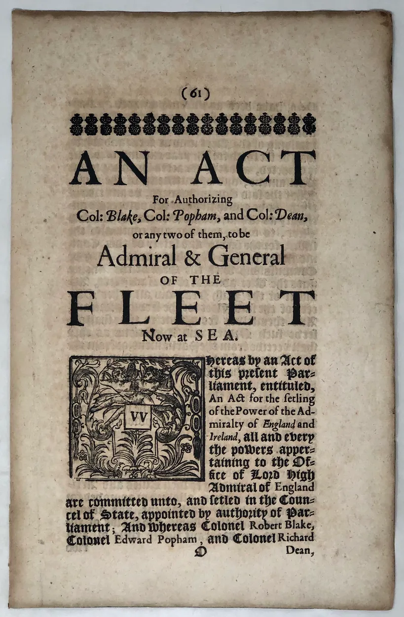 An Act for Authorizing Col: Blake, Col: Popham, and Col: Dean, or any two of them, to be Admiral & General of the Fleet now at Sea.