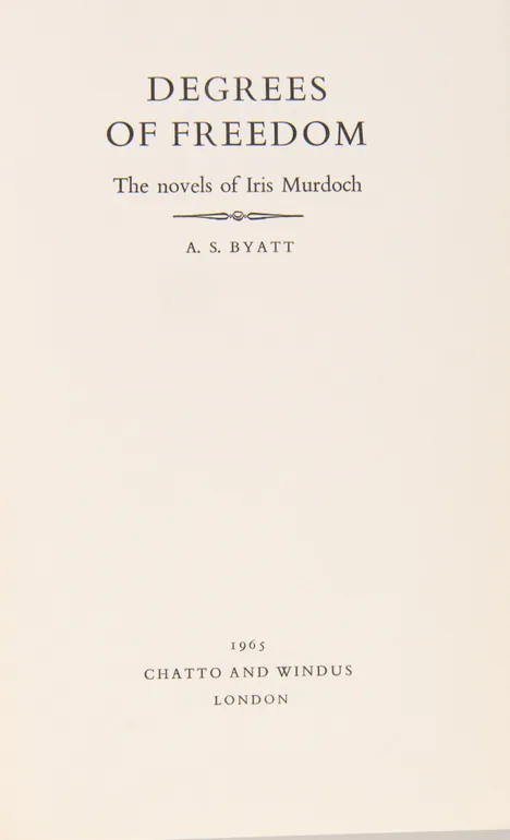 Degrees of Freedom the Novels of Iris Murdoch.