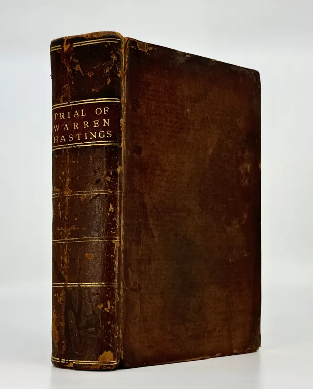 The History of the Trial of Warren Hastings, Esq. Late Governor-General of Bengal, before the High Court of Parliament in Westminster Hall, on an Impeachment by the Commons of Great Britain,