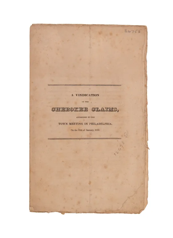 A vindication of the Cherokee claims, addressed to the town meeting in Philadelphia, on the 11th of January, 1830.