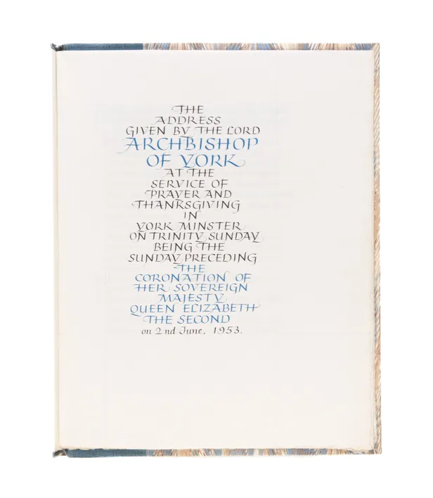 Calligraphic manuscript. The Address Given by the Lord Archbishop of York at the Service of Prayer and Thanksgiving in York Minster on Trinity Sunday Being the Sunday Preceding the Coronation of Her Sovereign Majesty Queen Elizabeth The Second on 2nd June