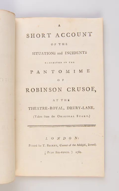 A Short Account of the Situations and Incidents exhibited in the Pantomime of Robinson Crusoe,
