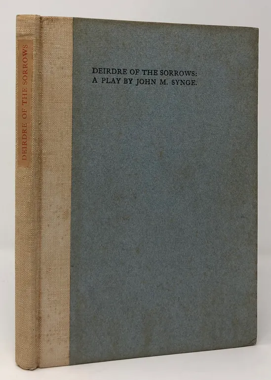 Deirdre of the Sorrows. A Play by John M. Synge. With a Preface by W.B. Yeats.