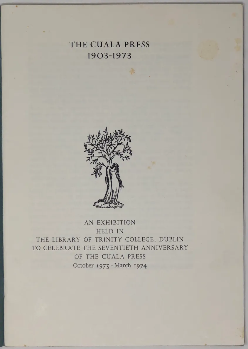 The Cuala Press. 1903-1973. An Exhibition held in the Library of Trinity College, Dublin to Celebrate the Seventieth Anniversary of The Cuala Press. October 1973-March 1974.