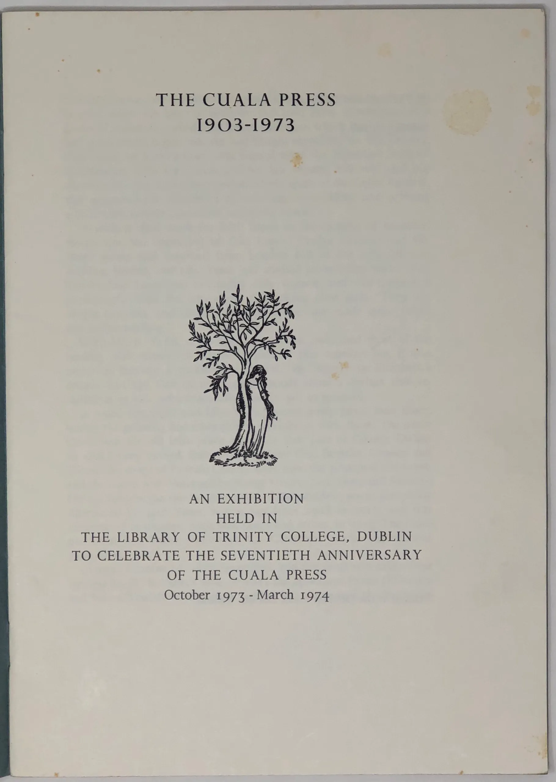 The Cuala Press. 1903-1973. An Exhibition held in the Library of Trinity College, Dublin to Celebrate the Seventieth Anniversary of The Cuala Press. October 1973-March 1974.