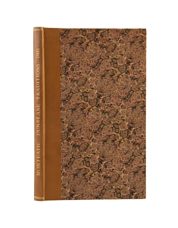 Dunblane traditions; being a series of warlike and legendary narratives, biographical sketches of eccentric characters, &c.