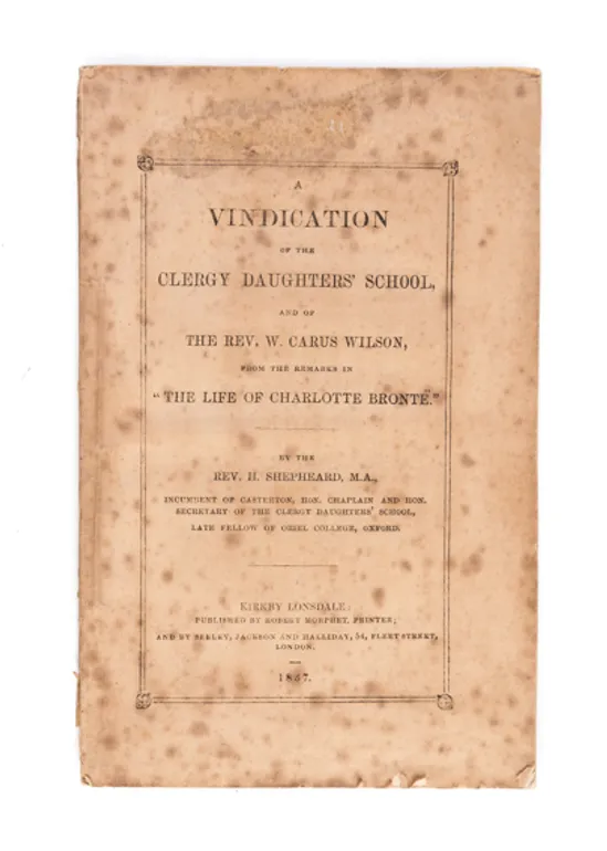 A Vindication of the Clergy Daughter's School and of the Rev. W. Carus Wilson, from the Remarks in 