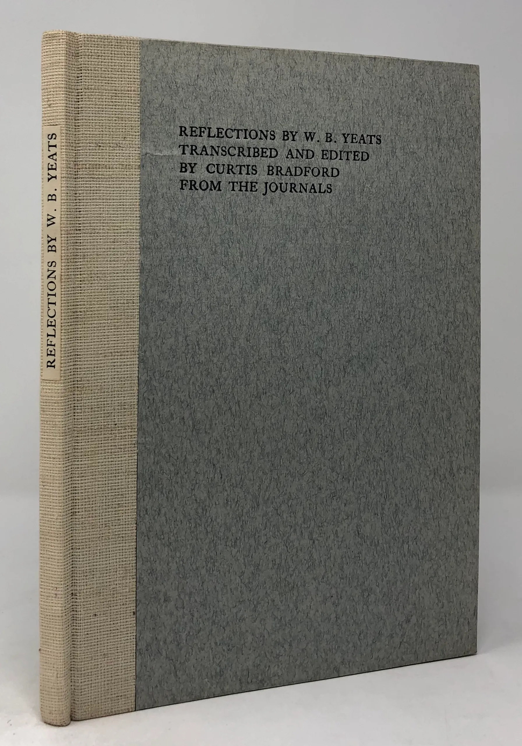 Reflections by W.B. Yeats. Transcribed and Edited by Curtis Bradford from the Journals.