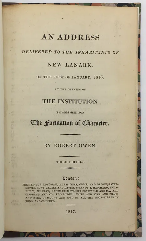 An Address delivered to the inhabitants of New Lanark, on the first of January, 1816, at the opening of the Institution established for The Formation of Character. By Robert Owen.