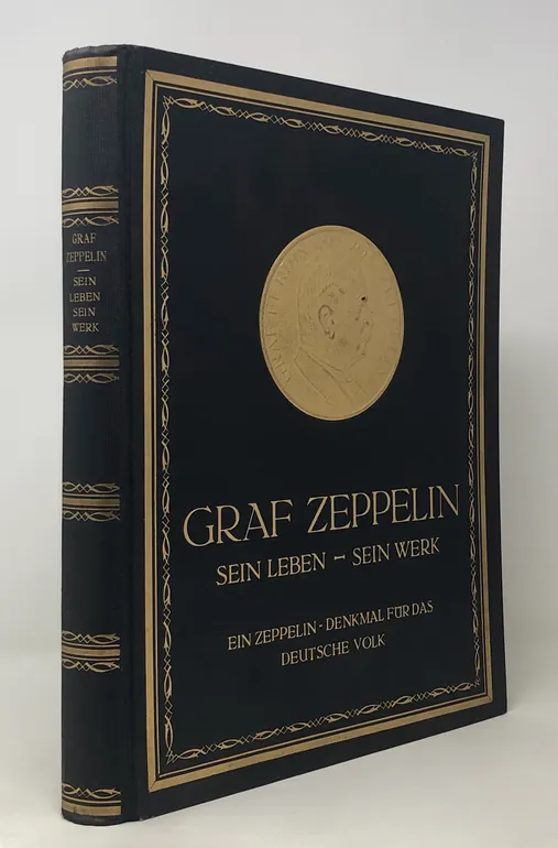 Graf Zeppelin - Sein Leben - Sein Werk.