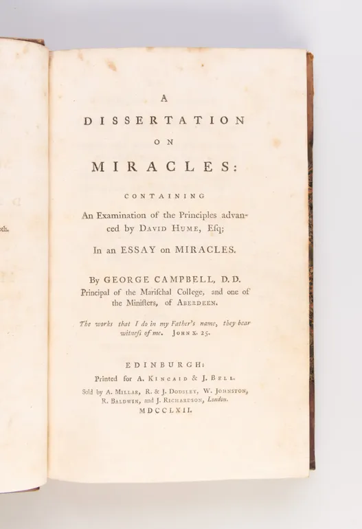 A Dissertation on Miracles: containing An Examination of the Principles advanced by David Hume, Esq; in an Essay on Miracles.