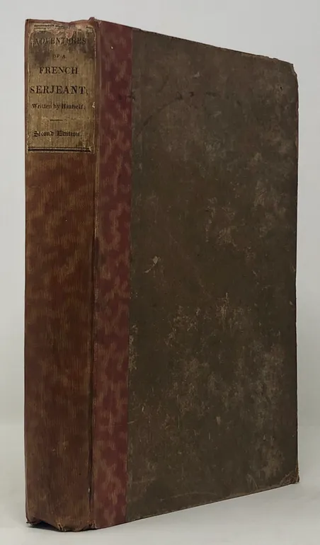 The Adventures of a French Serjeant, during his Campaigns in Italy, Spain, Germany, Russia &c. from 1805 to 1823.