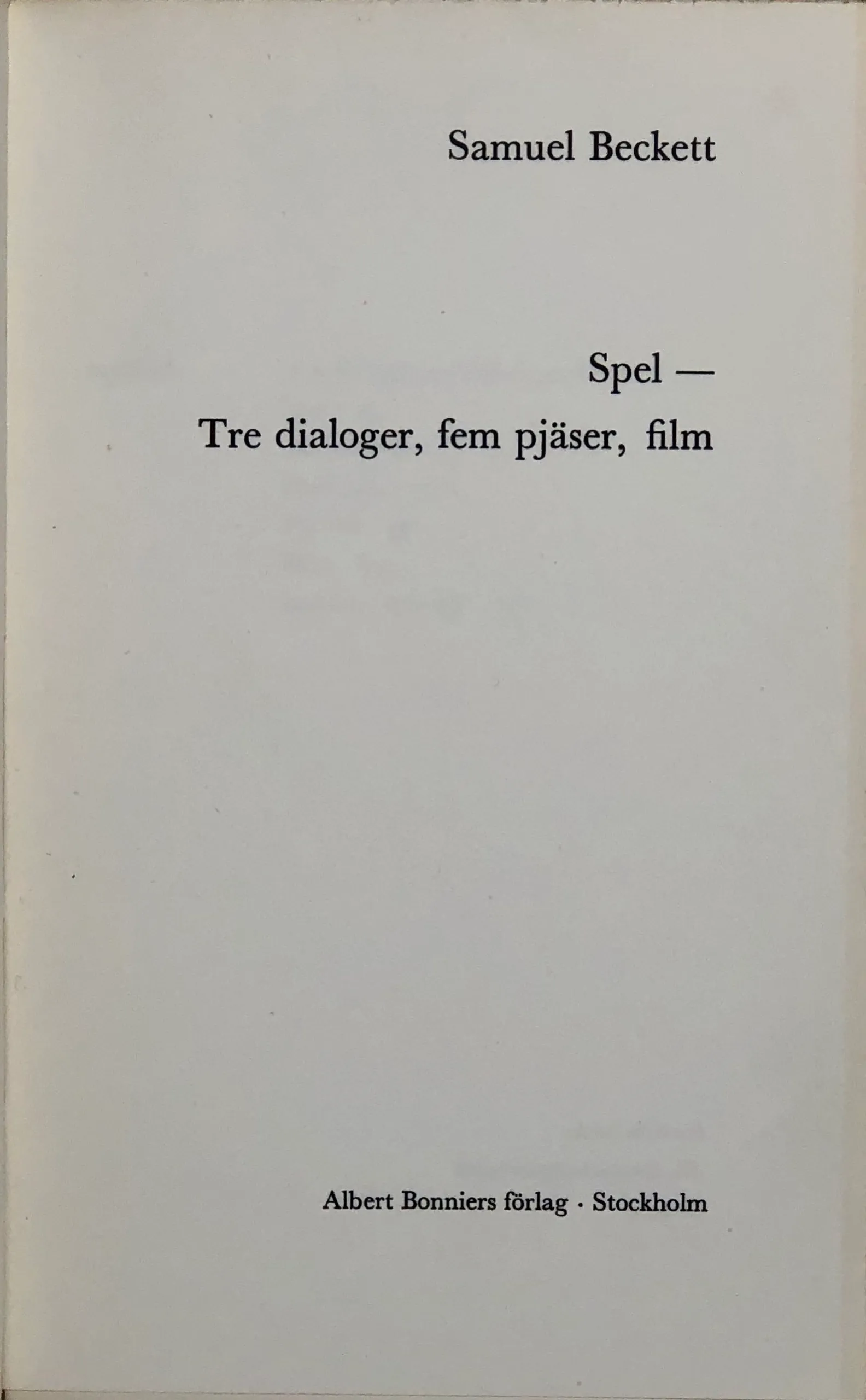 Spel. Tre Dialoger. Fem Pjaser. Film.