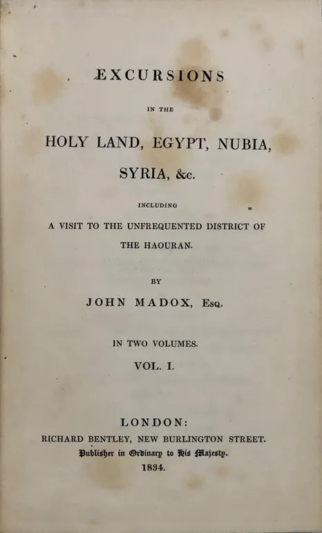 Excursions in the Holy Land, Egypt, Nubia, Syria, &c. Including a visit to the unfrequented district of the Haouran.