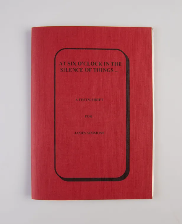 At Six O'Clock in the Silence of Things... A Festschrift for James Simmons.