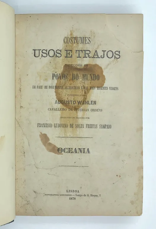 Costumes Usos e Trajos de todos os Povos do Mundo....Oceania. Translated from the French by Francisco Ludovino de Sousa Freitas Sampaio.