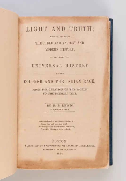 Light and Truth; collected from The Bible and Ancient and Modern History, containing the Universal History of the Coloured and the Indian Race, from the Creation of the World to the Present Time.