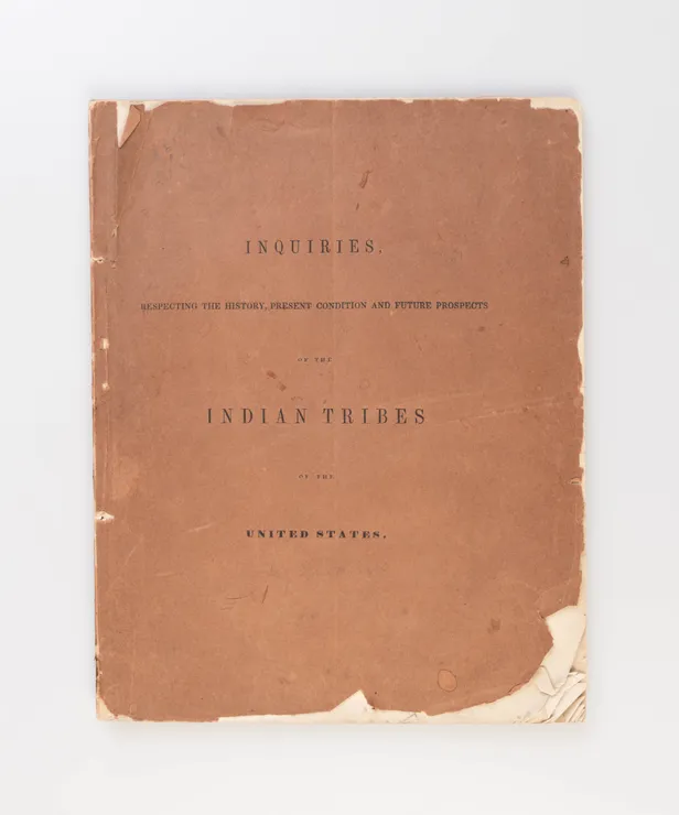 Inquiries, Respecting The History, Present Condition and Future Prospects of the Indian Tribes of the United States