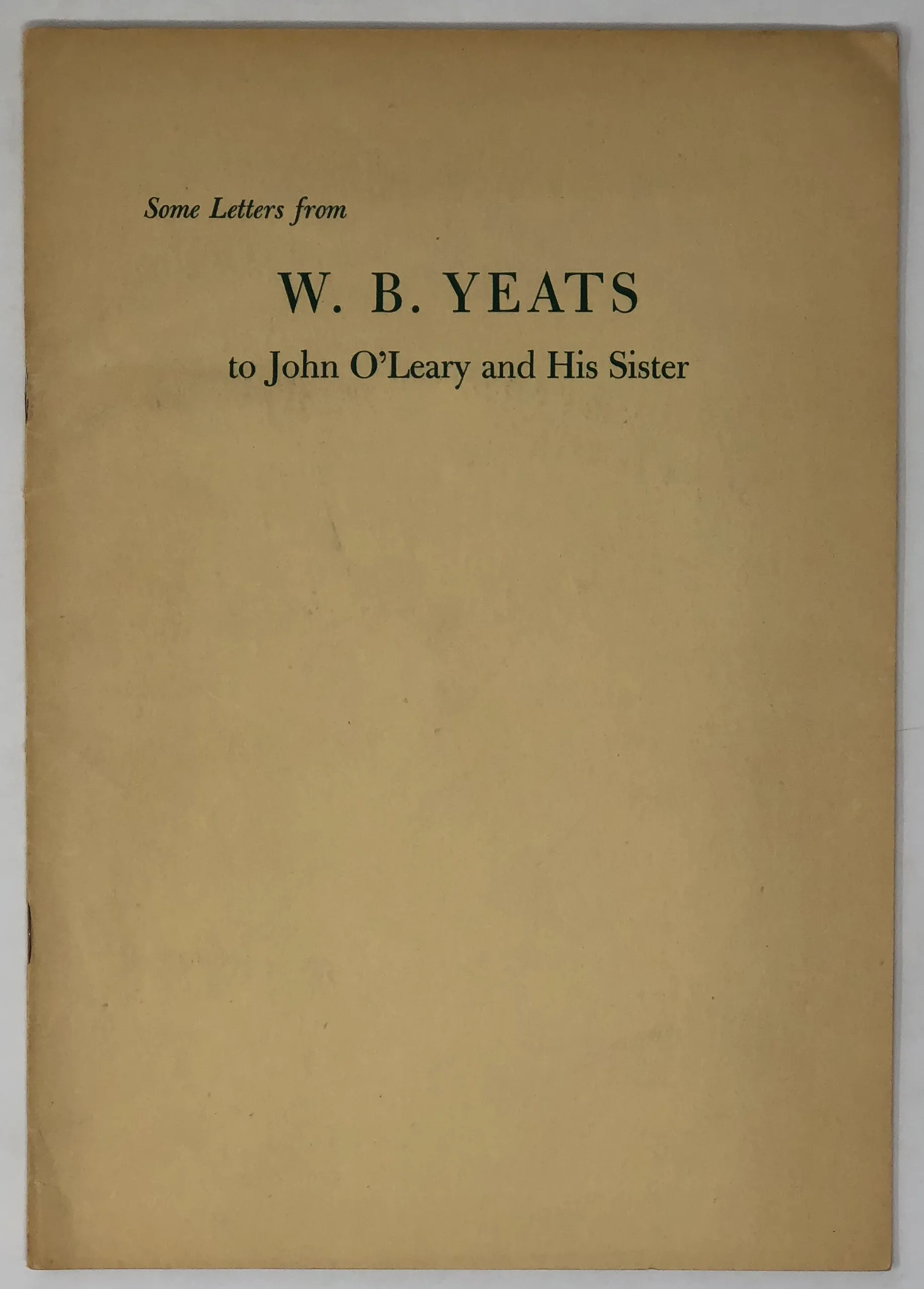 Some Letters from W.B. Yeats to John O'Leary and his Sister. From Originals in the Berg Collection. Edited by Allan Wade.