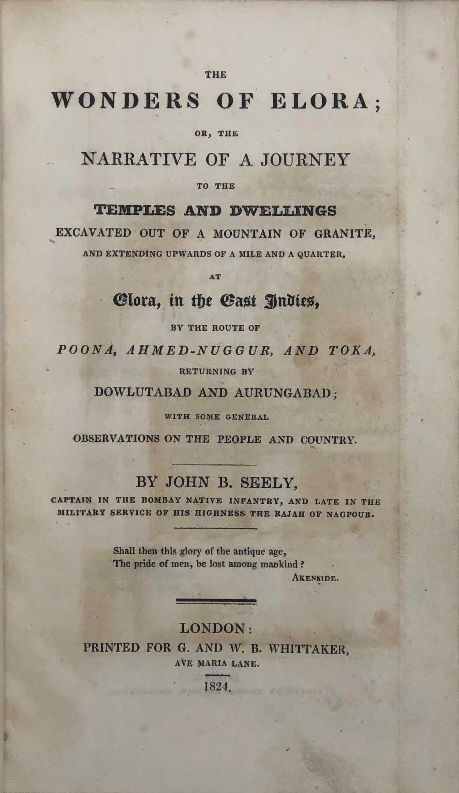 The Wonders of Elora; or, The Narrative of a Journey to the Temples and Dwellings . . at Elora, in the East-Indies, by the Route of Poona, Ahmed-Nuggur, and Toka, returning by Dowlutabad and Aurungabad...