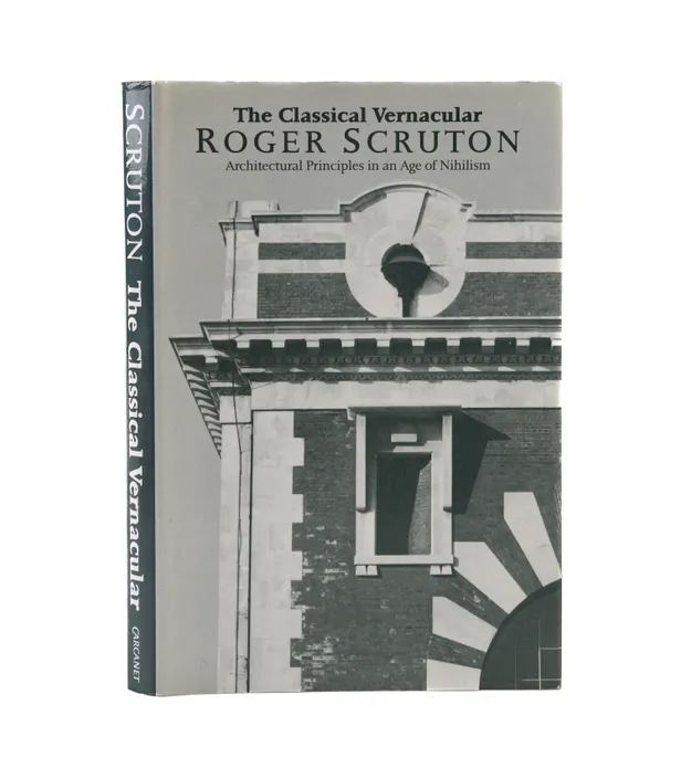 The Classical Vernacular: Architectural Principles in an Age of Nihilism.